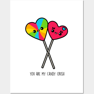 You Are My Candy Crush Posters and Art